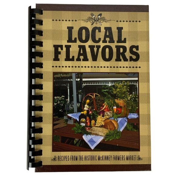 McKinney TX Local Flavors A Collection of Recipes from Historic Farmers Market - Picture 1 of 12